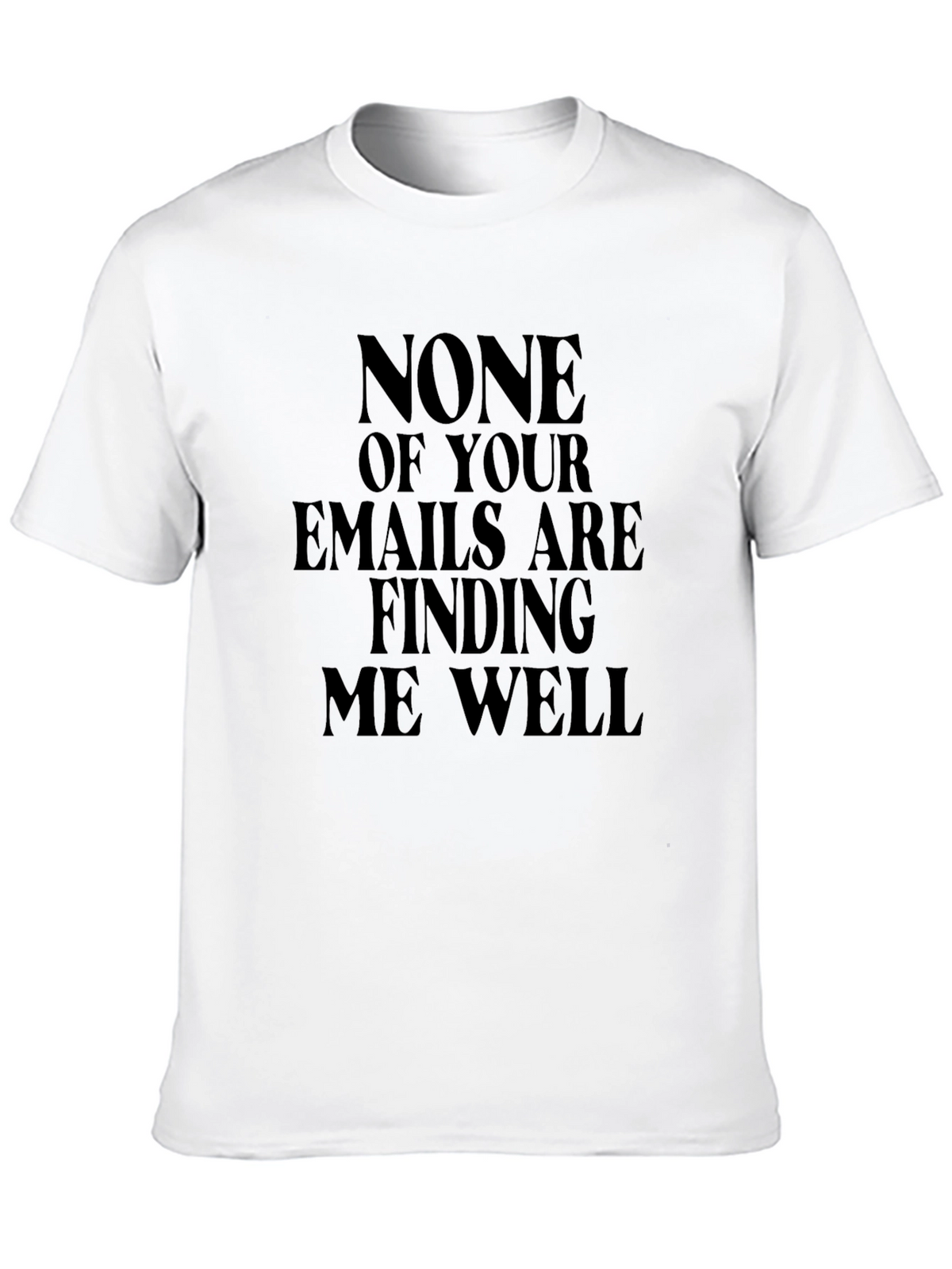 Humorous Emails Finding Me Well Black T-Shirt