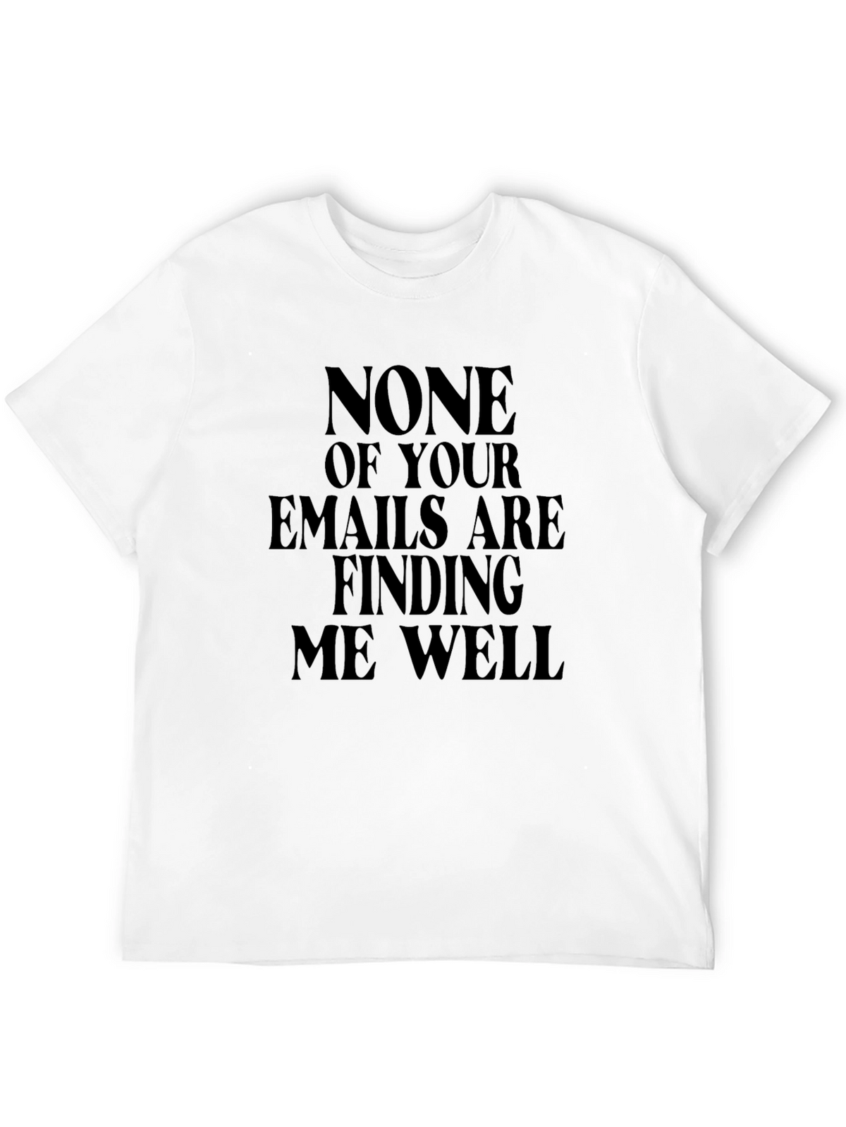 Humorous Emails Finding Me Well Black T-Shirt