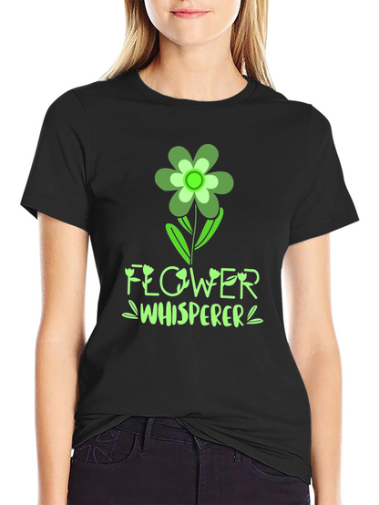 Flower Whisperer Graphic T-Shirt - Nature Lover Tee