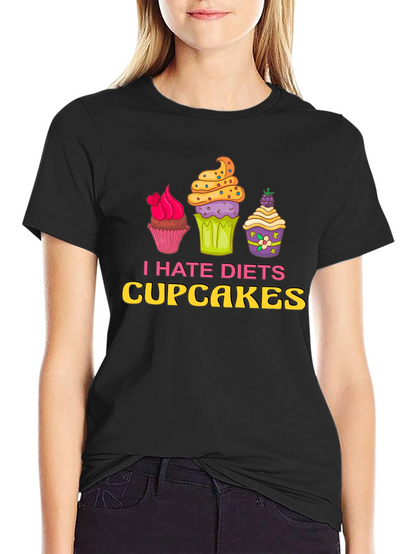 I Hate Diets Cupcakes Funny Graphic T-Shirt