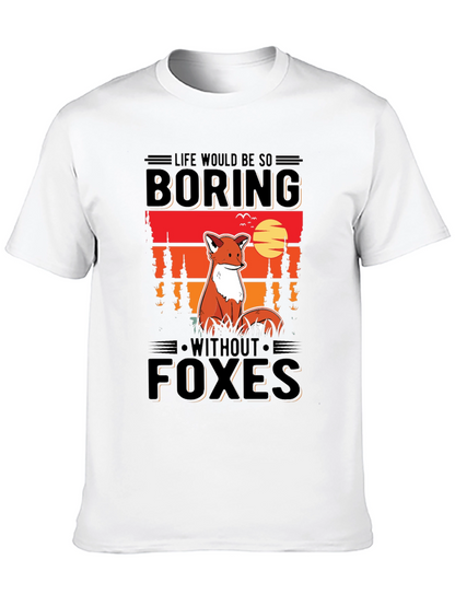 Life Would Be So Boring Without Foxes T-Shirt