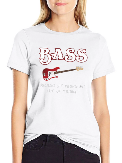 Bass Guitar Keeps Me Out of Treble T-Shirt