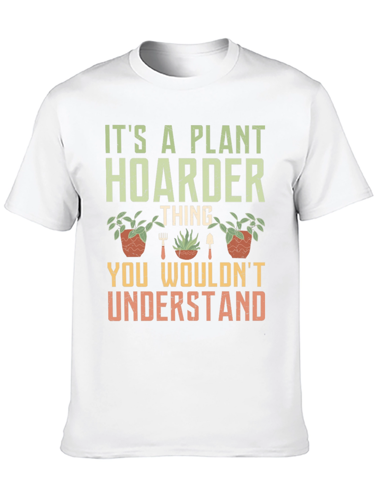 Plant Hoarder Graphic T-Shirt - Gardener Gift