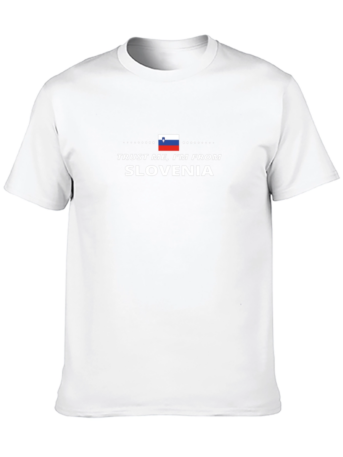 Trust Me Im From Slovenia T-Shirt