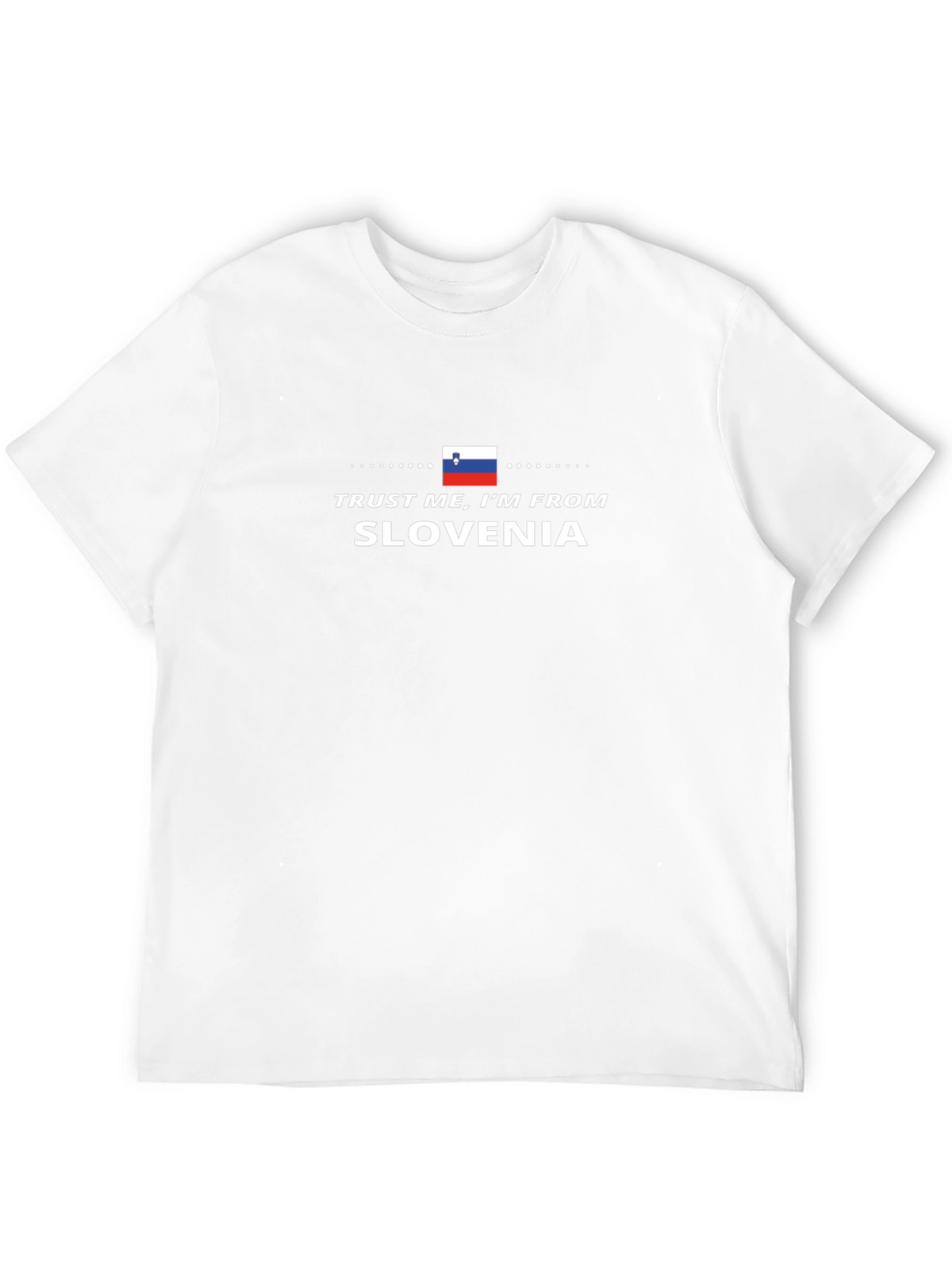 Trust Me Im From Slovenia T-Shirt