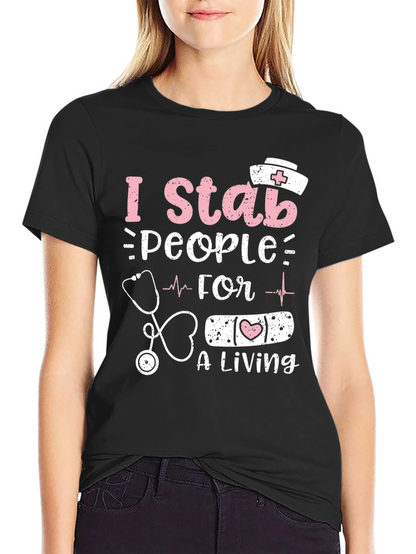 I Stab People For A Living Nurse T-Shirt