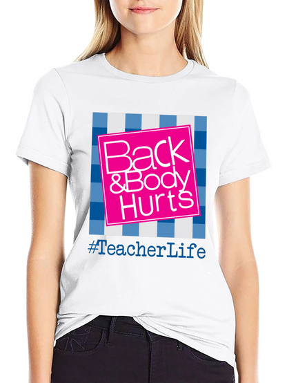 Teacher Life Back & Body Hurts Graphic Tee