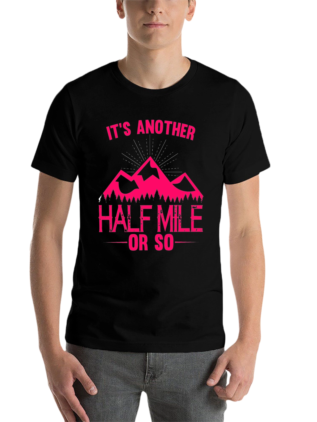Its Another Half Mile or So T-Shirt