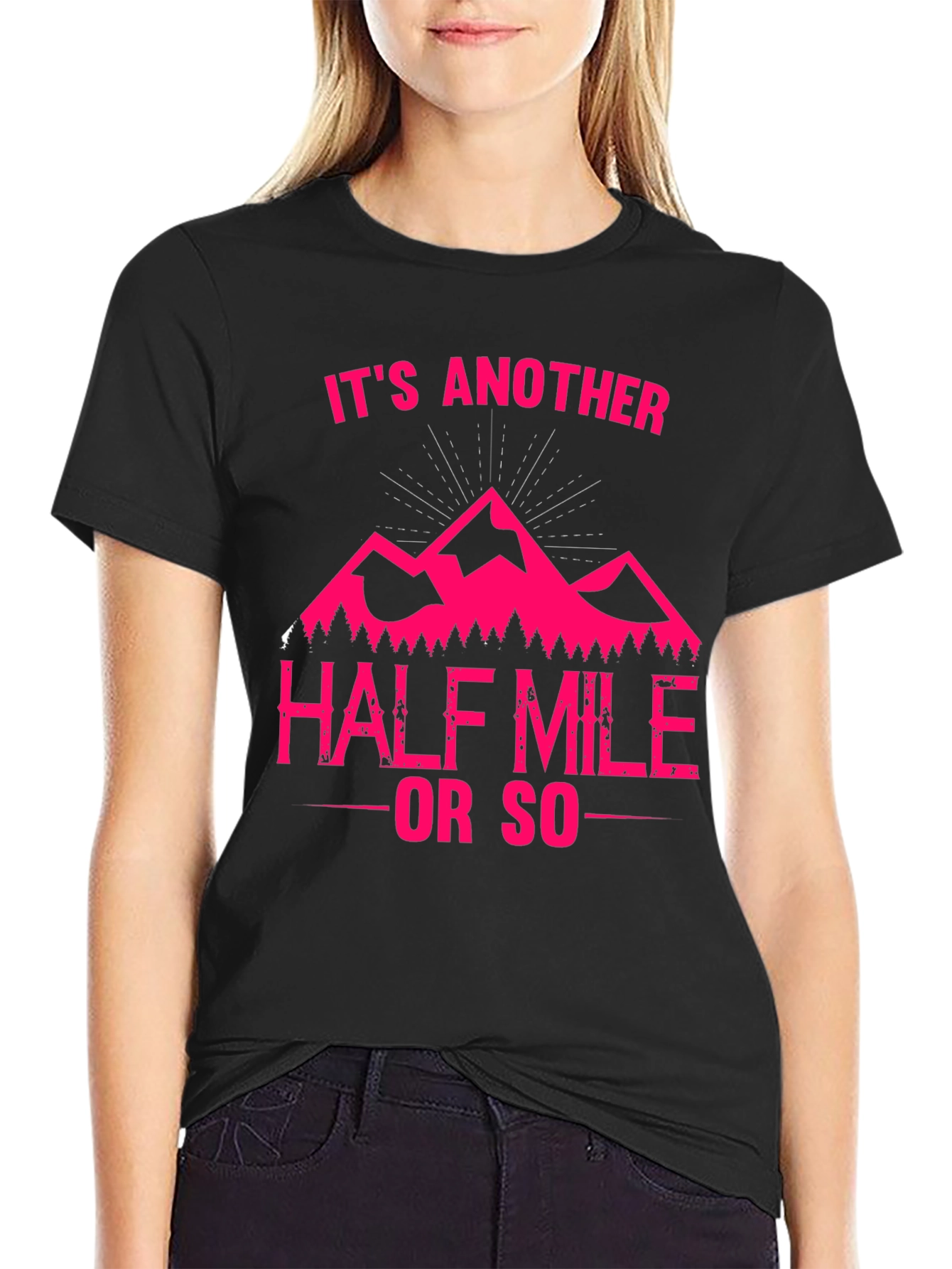 Its Another Half Mile or So T-Shirt