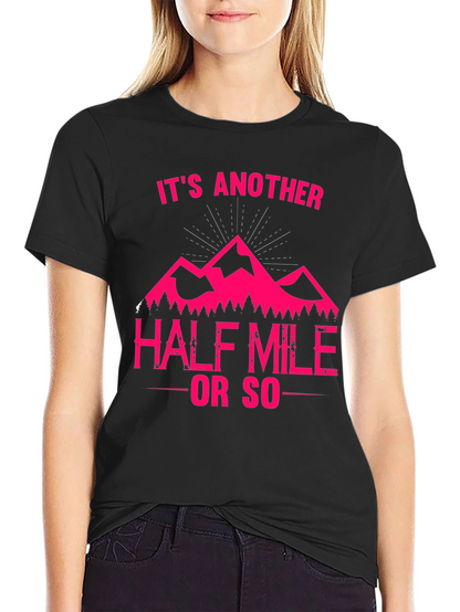 Its Another Half Mile or So T-Shirt