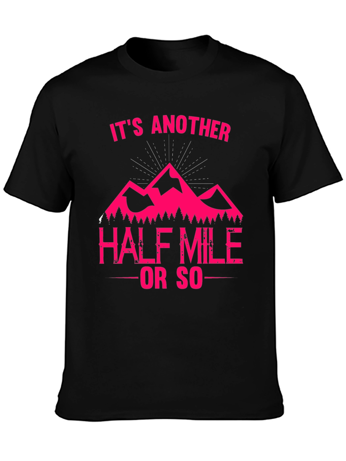 Its Another Half Mile or So T-Shirt