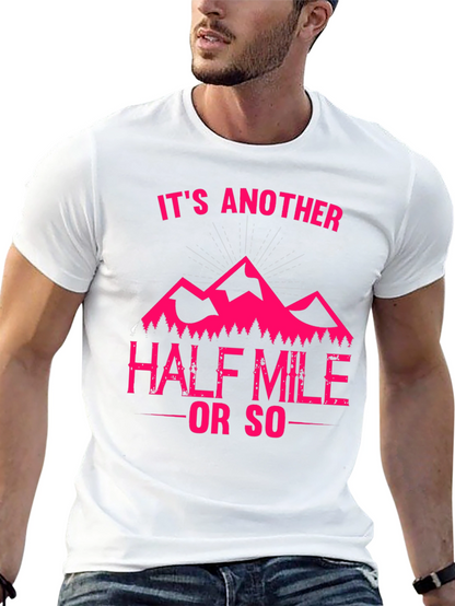 Its Another Half Mile or So T-Shirt
