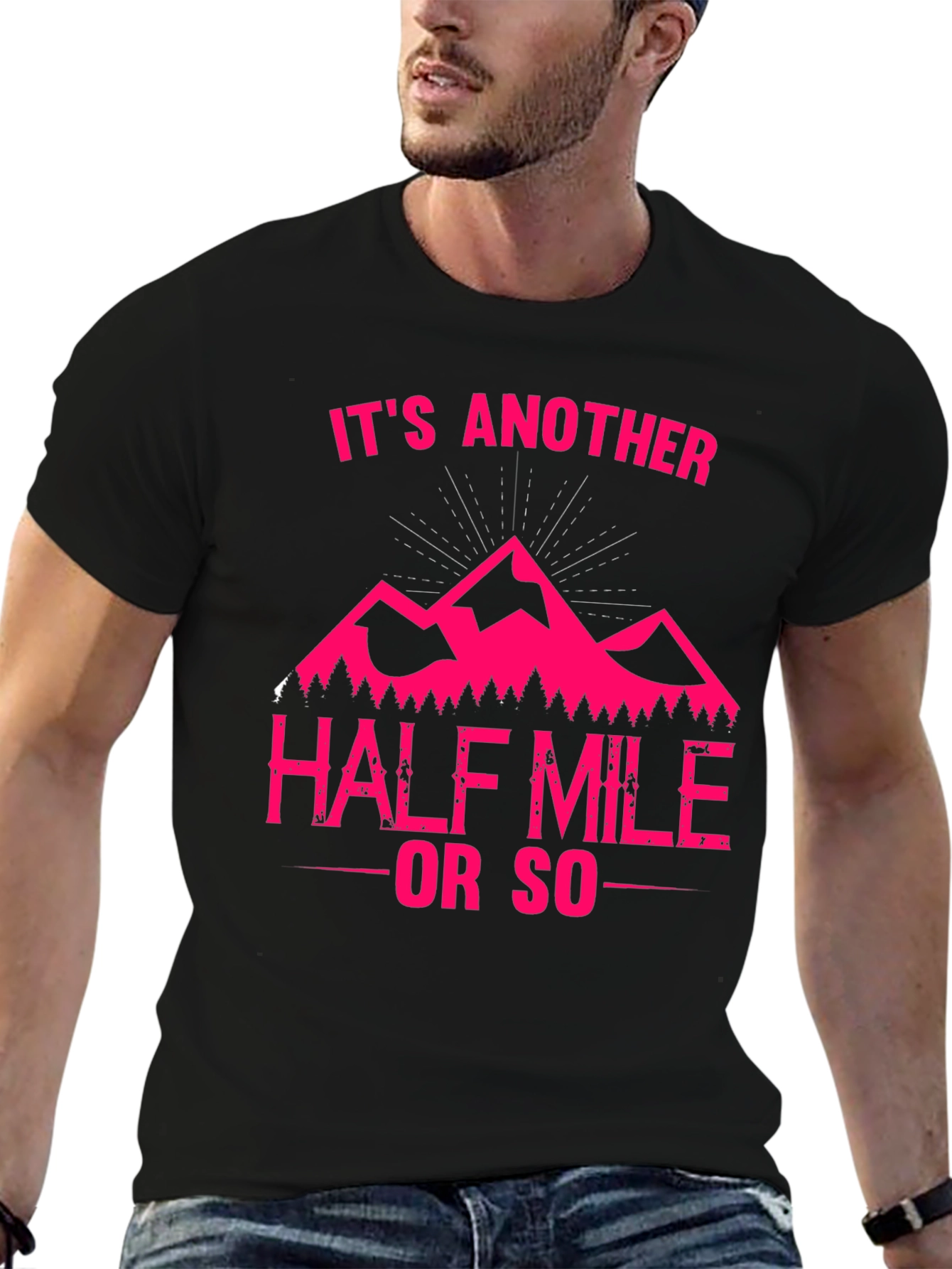 Its Another Half Mile or So T-Shirt