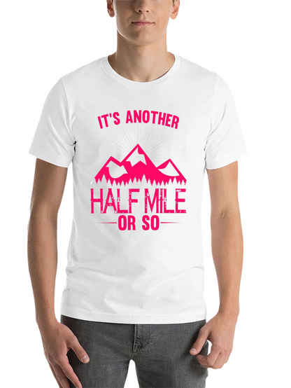 Its Another Half Mile or So T-Shirt