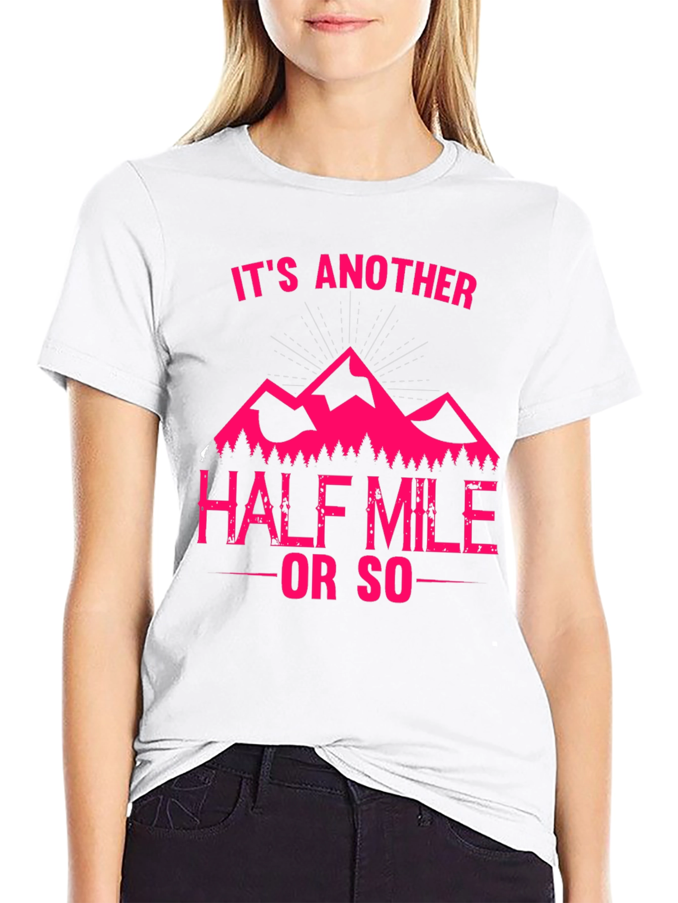 Its Another Half Mile or So T-Shirt