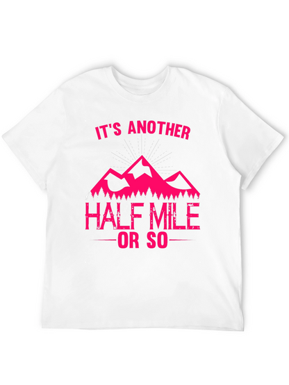 Its Another Half Mile or So T-Shirt