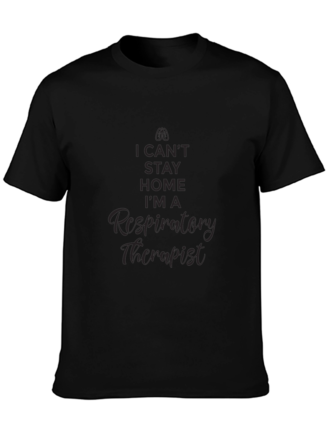 Respiratory Therapist T-Shirt - I Cant Stay Home