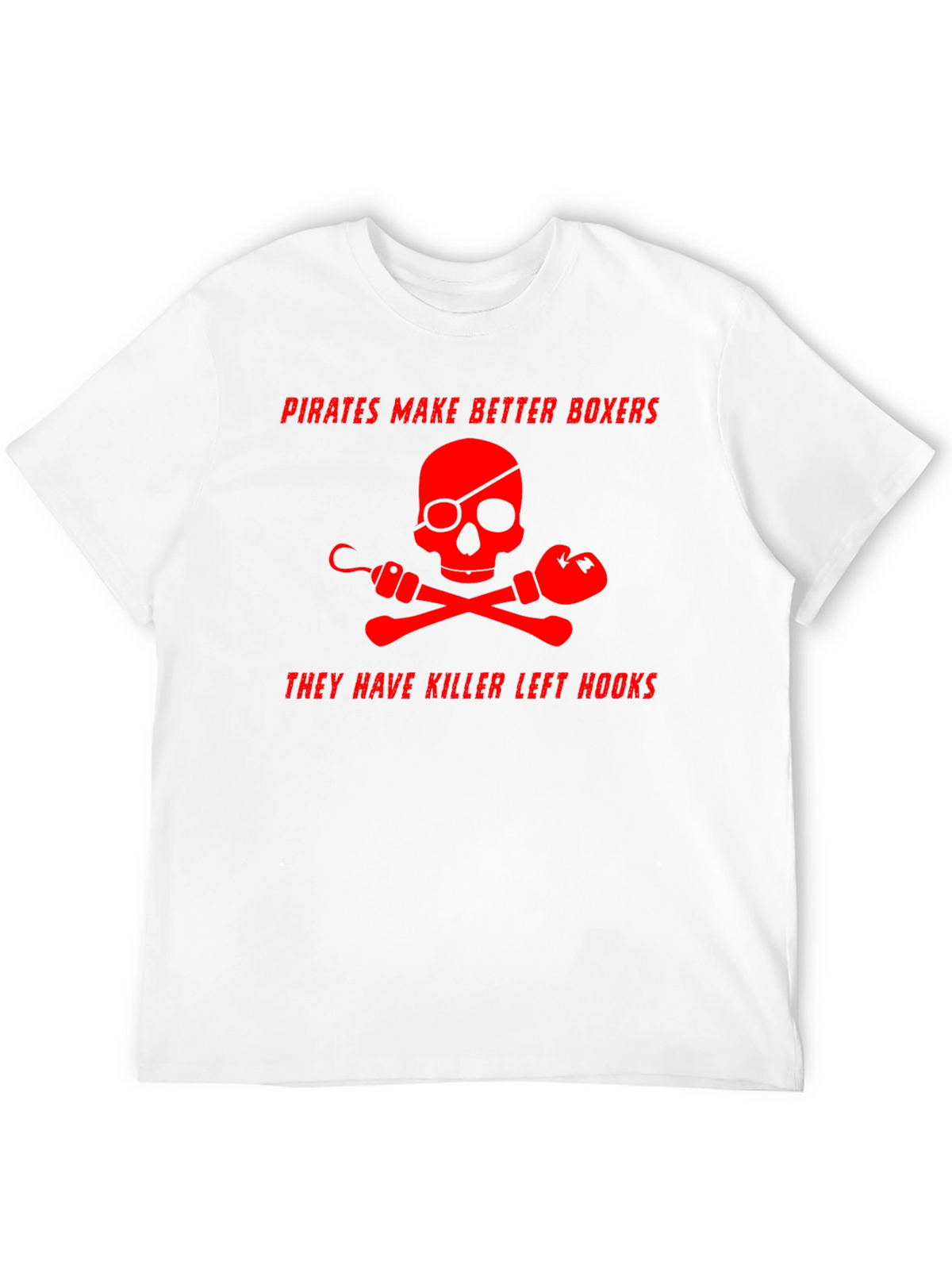 Pirates Make Better Boxers Graphic T-Shirt