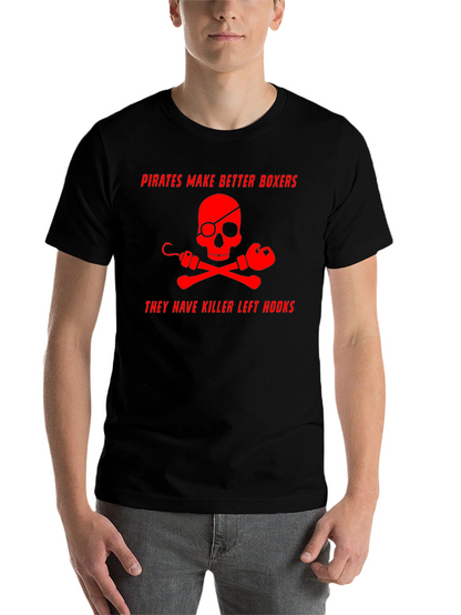 Pirates Make Better Boxers Graphic T-Shirt