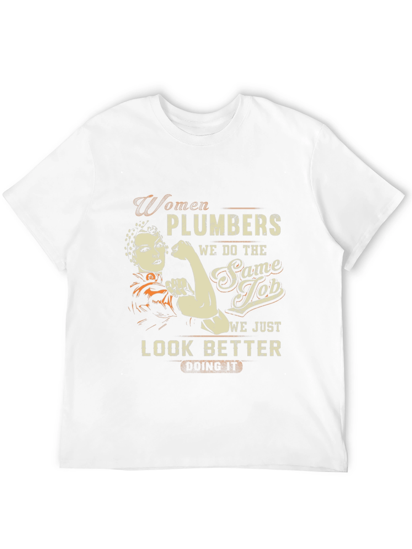 Women Plumbers T-Shirt - We Look Better Doing It!