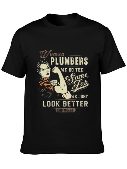 Women Plumbers T-Shirt - We Look Better Doing It!