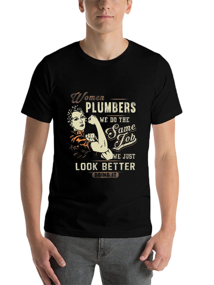 Women Plumbers T-Shirt - We Look Better Doing It!