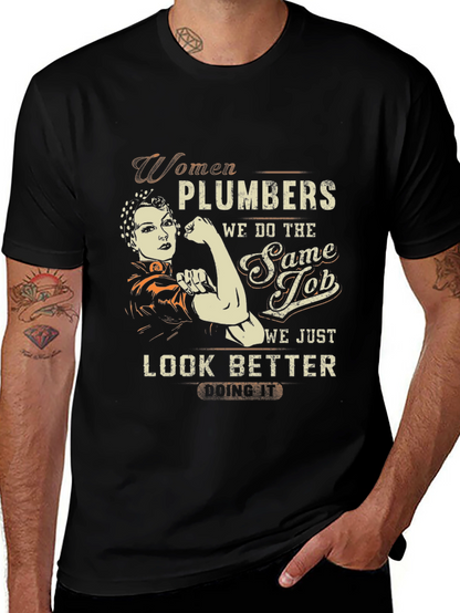 Women Plumbers T-Shirt - We Look Better Doing It!