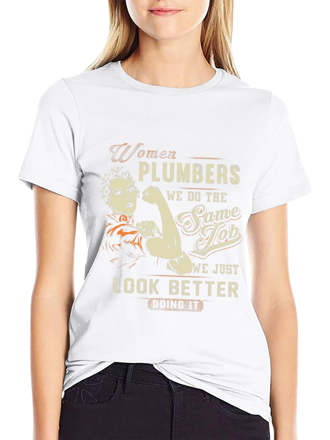 Women Plumbers T-Shirt - We Look Better Doing It!