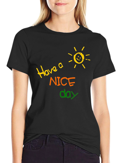 Have a Nice Day T-Shirt - Fun Graphic Tee