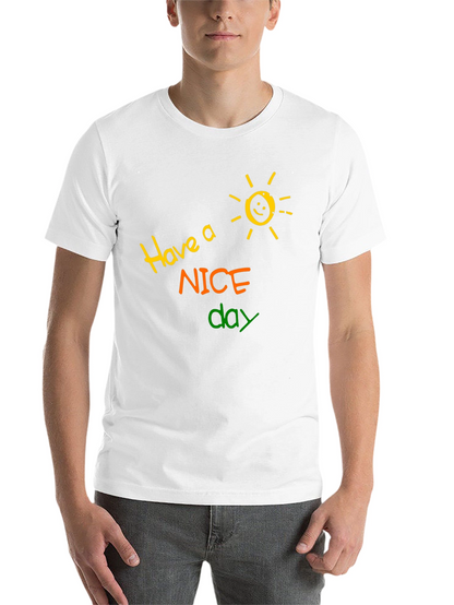 Have a Nice Day T-Shirt - Fun Graphic Tee