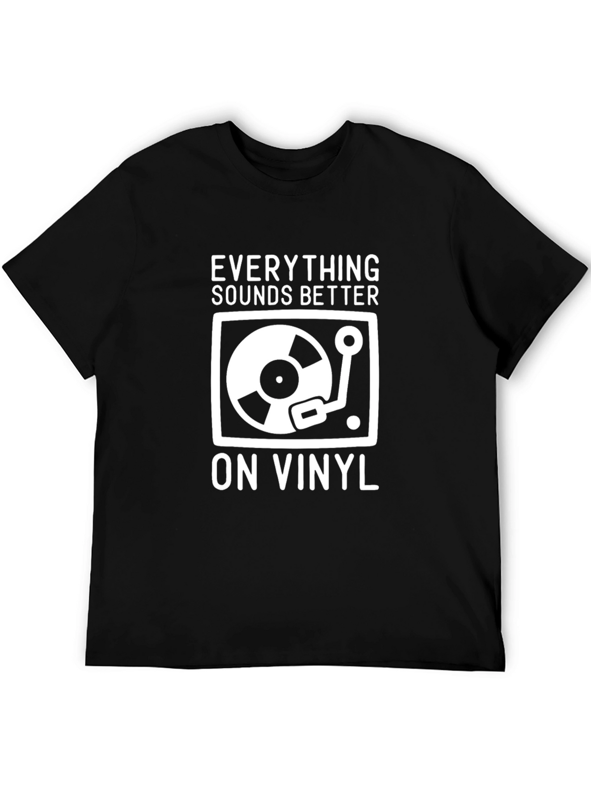 Everything Sounds Better on Vinyl T-Shirt