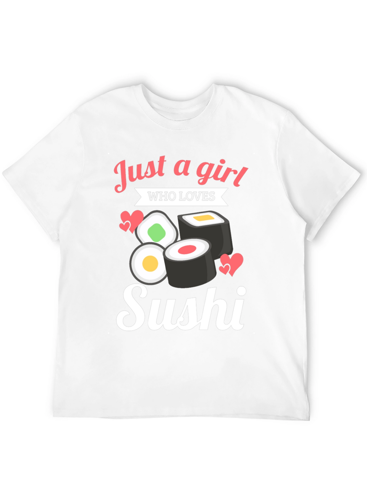 Just A Girl Who Loves Sushi T-Shirt