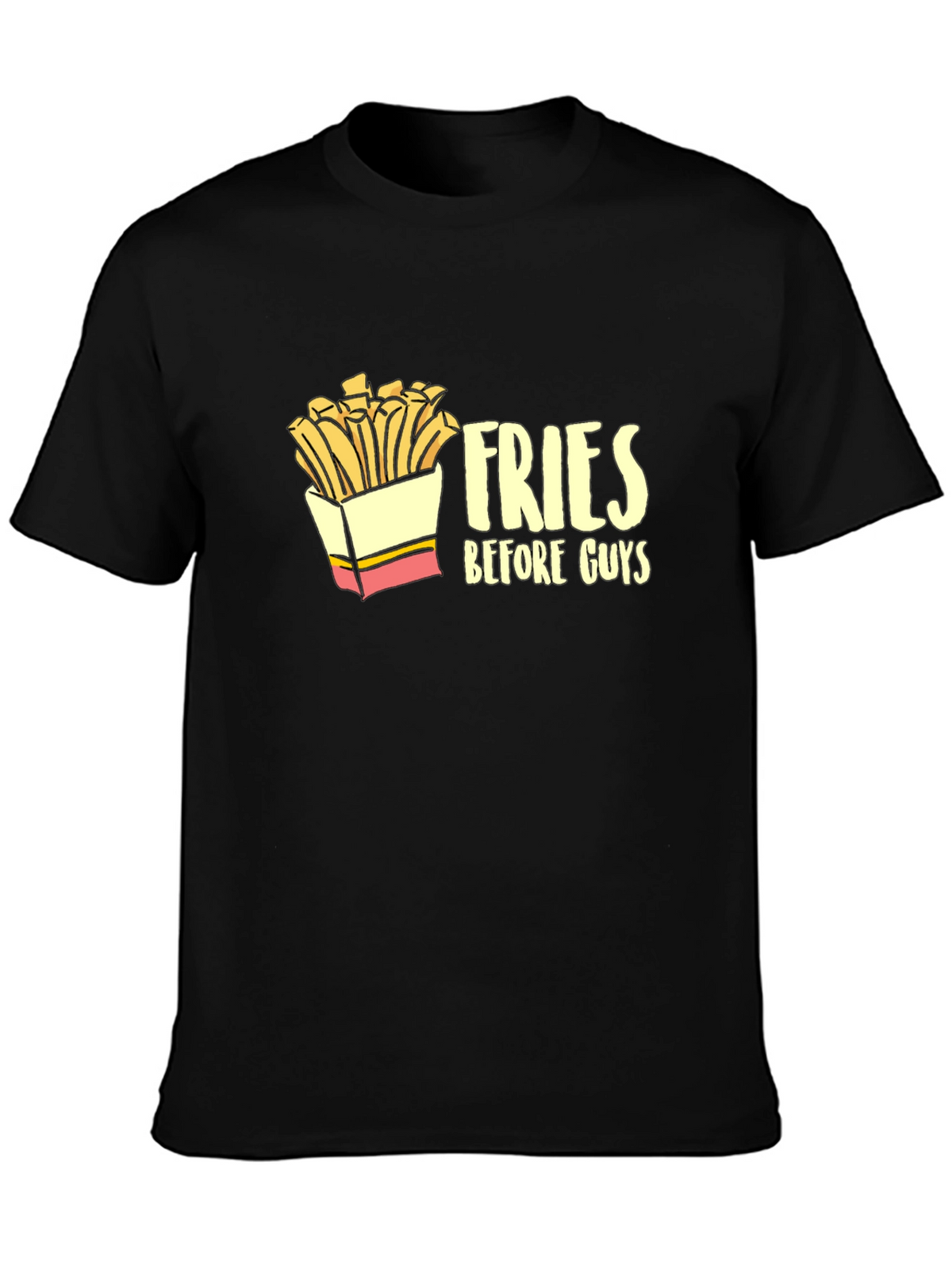 Fries Before Guys Graphic Tee