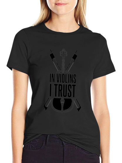 In Violins I Trust T-Shirt - Music Lover Tee