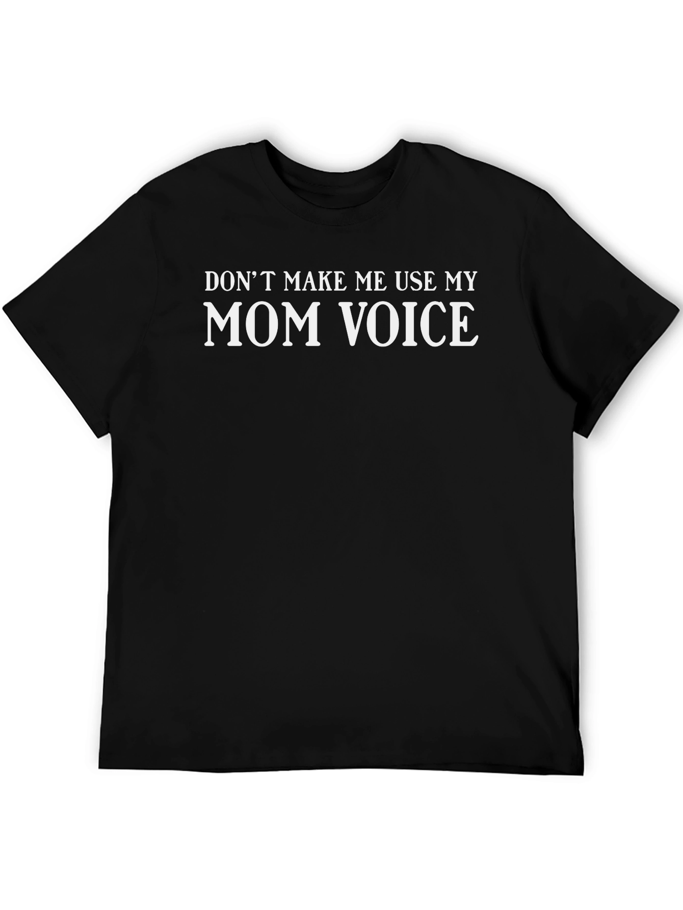 Mom Voice T-Shirt - Funny Sarcastic Tee
