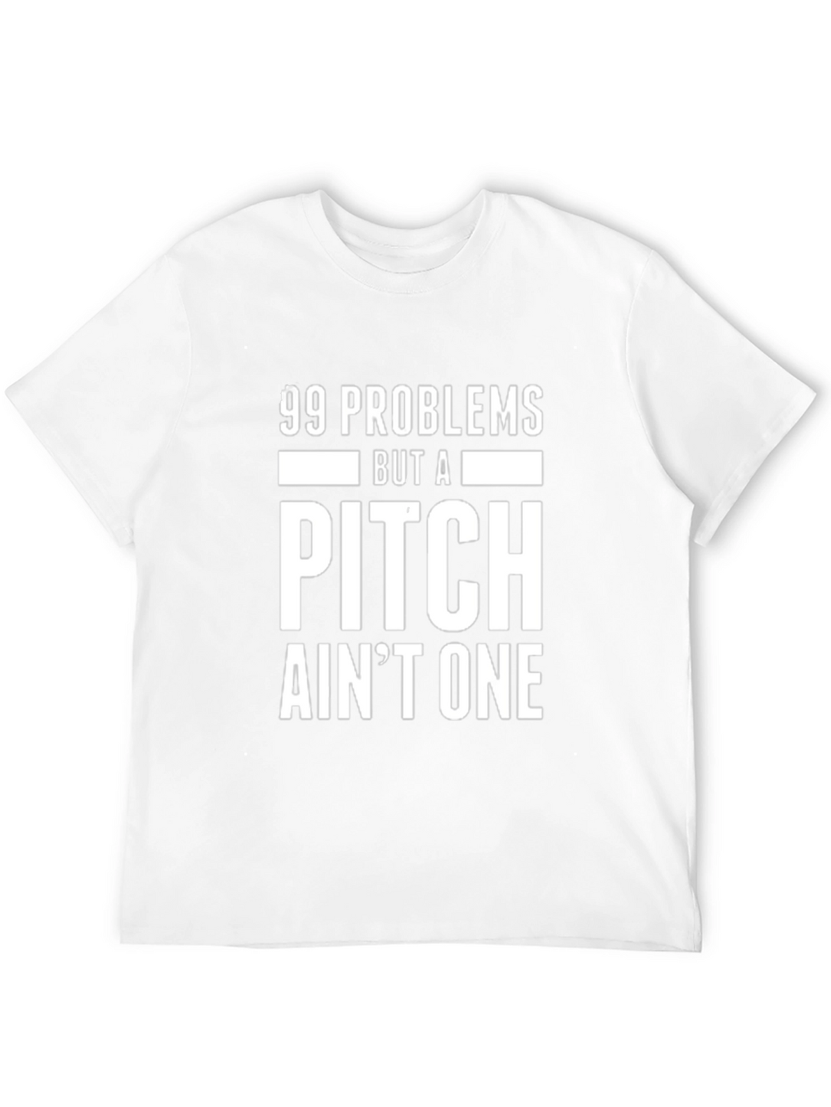Funny 99 Problems But a Pitch Aint One T-Shirt