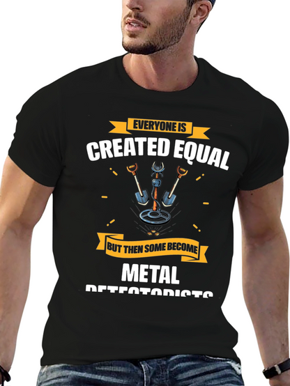 Metal Detectorist T-Shirt - Everyone is Created Equal