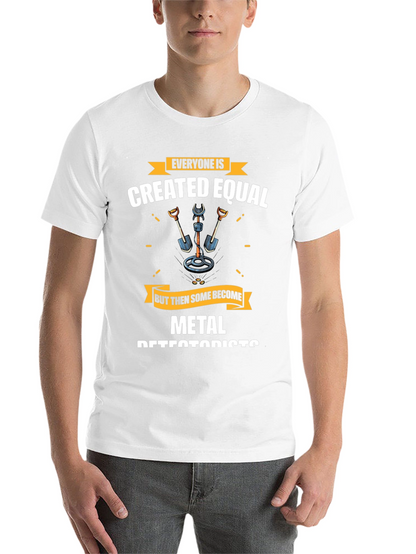 Metal Detectorist T-Shirt - Everyone is Created Equal