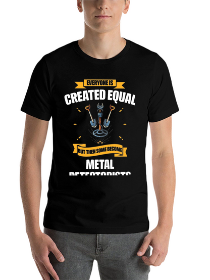 Metal Detectorist T-Shirt - Everyone is Created Equal