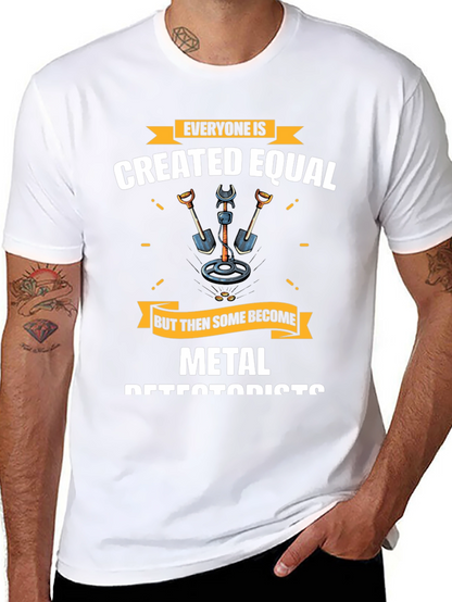 Metal Detectorist T-Shirt - Everyone is Created Equal