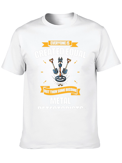 Metal Detectorist T-Shirt - Everyone is Created Equal