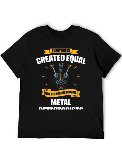 Metal Detectorist T-Shirt - Everyone is Created Equal