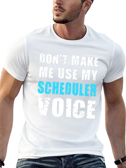 Scheduler Voice T-Shirt - Funny Job Tee