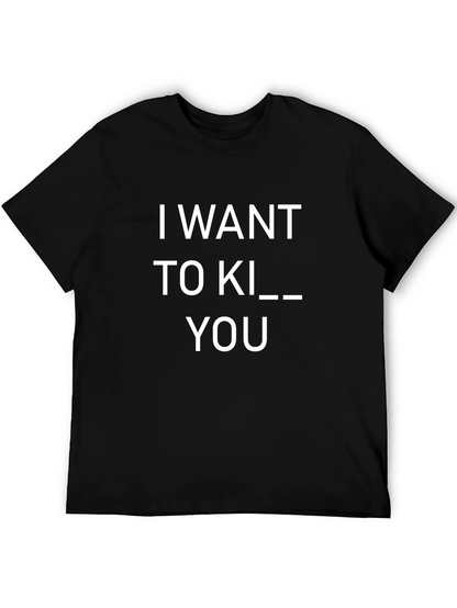 Humorous I Want to Kill You Graphic T-Shirt
