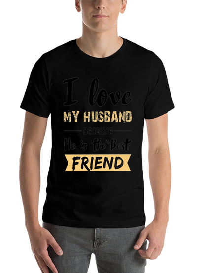 I Love My Husband T-Shirt: Best Friend Tee