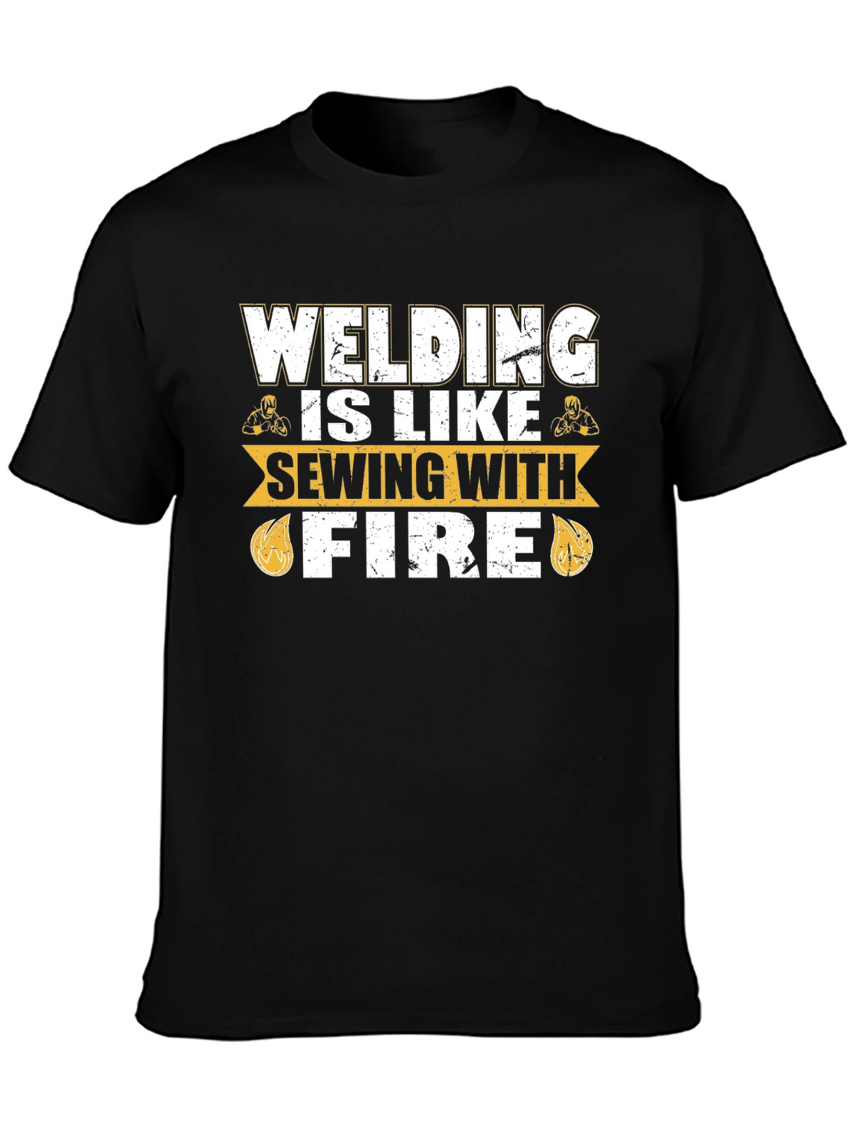Welding is Like Sewing with Fire T-Shirt