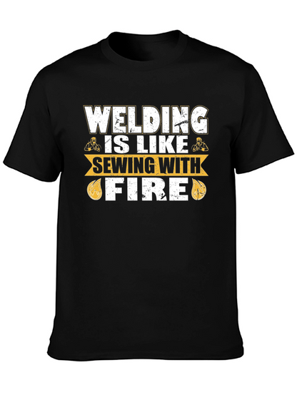 Welding is Like Sewing with Fire T-Shirt