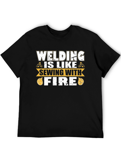 Welding is Like Sewing with Fire T-Shirt