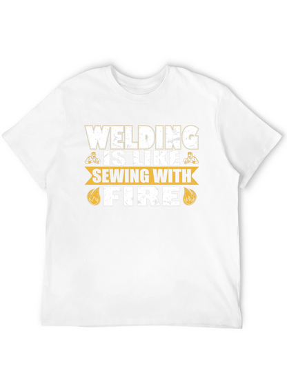 Welding is Like Sewing with Fire T-Shirt