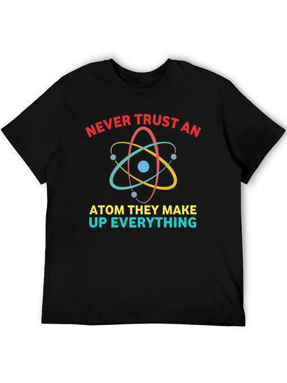 Never Trust An Atom Funny Science T-Shirt